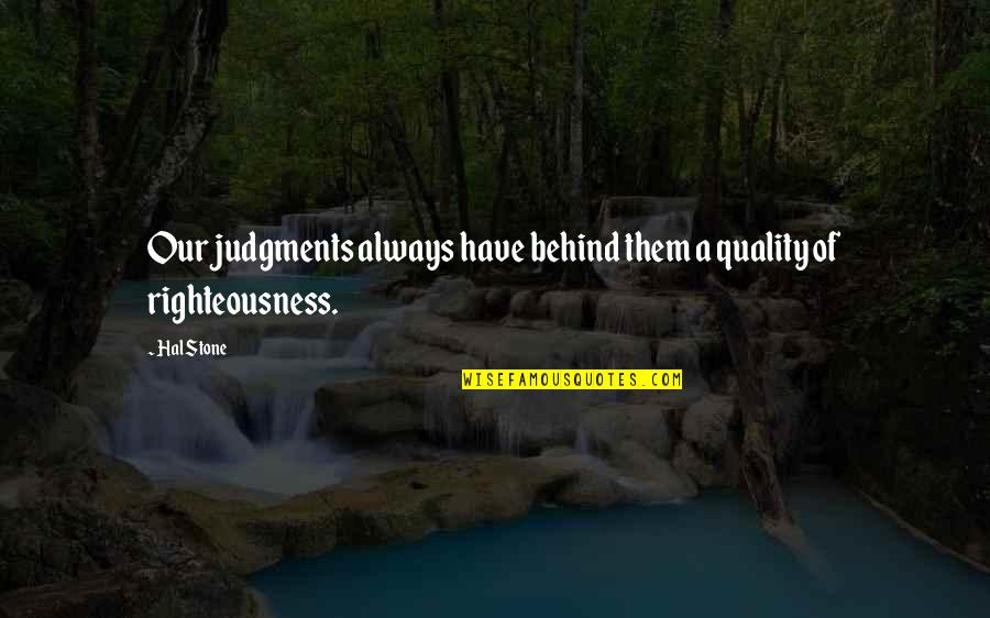 Anateur Quotes By Hal Stone: Our judgments always have behind them a quality