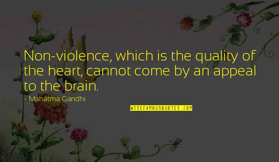 Anathema Love Quotes By Mahatma Gandhi: Non-violence, which is the quality of the heart,