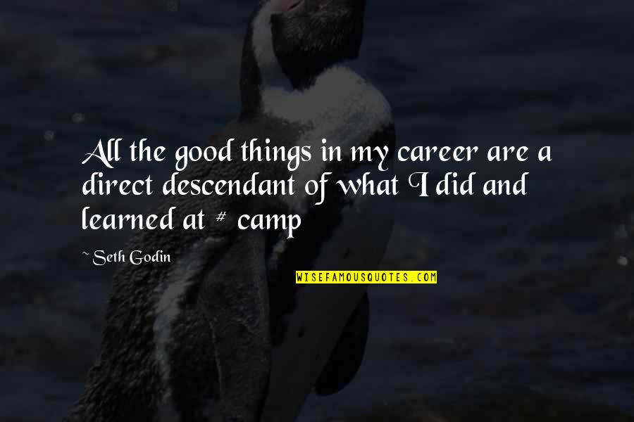 Anathemas And Admirations Quotes By Seth Godin: All the good things in my career are