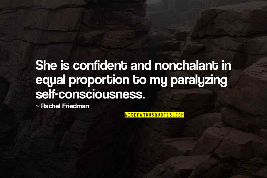 Anatiya Quotes By Rachel Friedman: She is confident and nonchalant in equal proportion