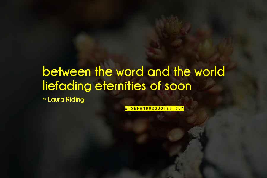 Anatman Quotes By Laura Riding: between the word and the world liefading eternities