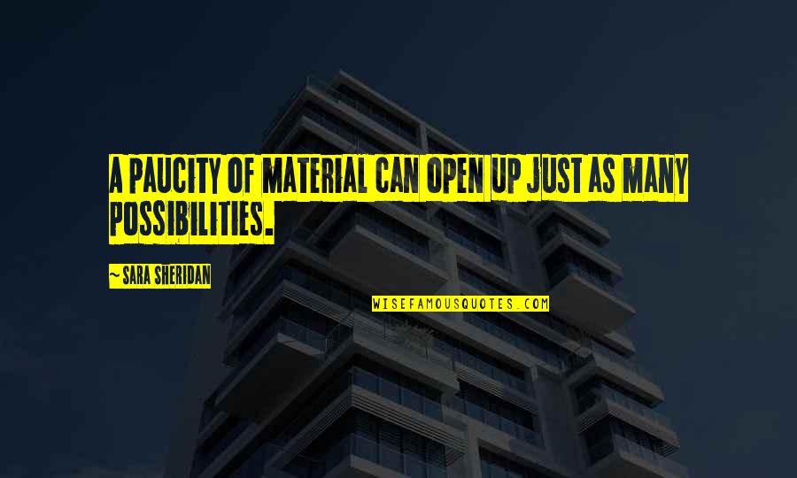 Anatolija Quotes By Sara Sheridan: A paucity of material can open up just