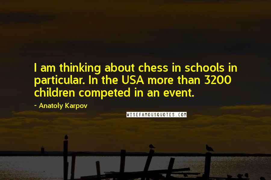 Anatoly Karpov quotes: I am thinking about chess in schools in particular. In the USA more than 3200 children competed in an event. Anatoly Karpov quotes: I am thinking about chess in schools in particular. In the USA more than 3200 children competed in an event.