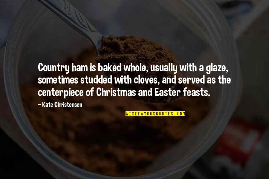 Anatomia De Gray Quotes By Kate Christensen: Country ham is baked whole, usually with a