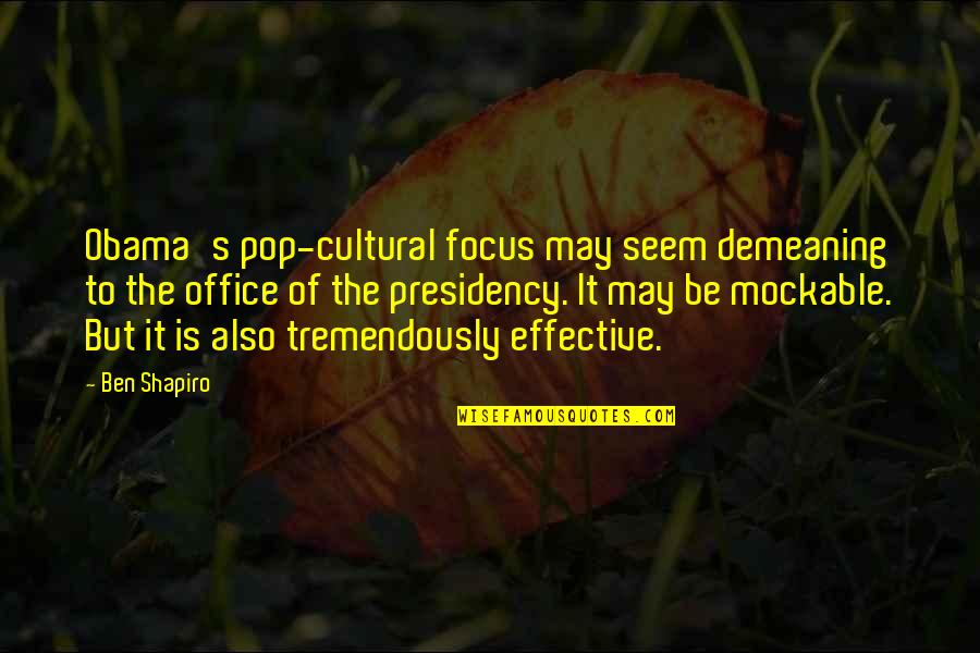 Anatomia De Grey Quotes By Ben Shapiro: Obama's pop-cultural focus may seem demeaning to the Anatomia De Grey Quotes By Ben Shapiro: Obama's pop-cultural focus may seem demeaning to the