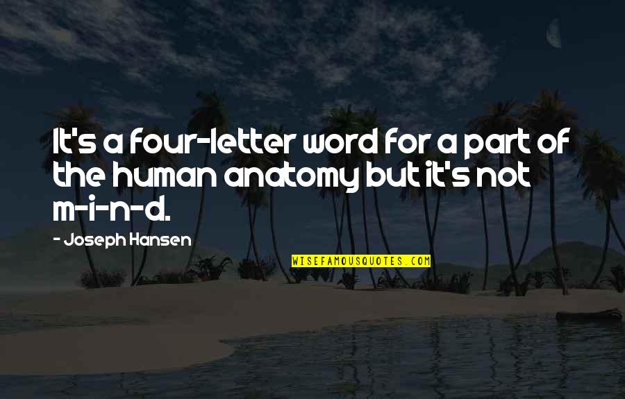 Anatomy Quotes By Joseph Hansen: It's a four-letter word for a part of