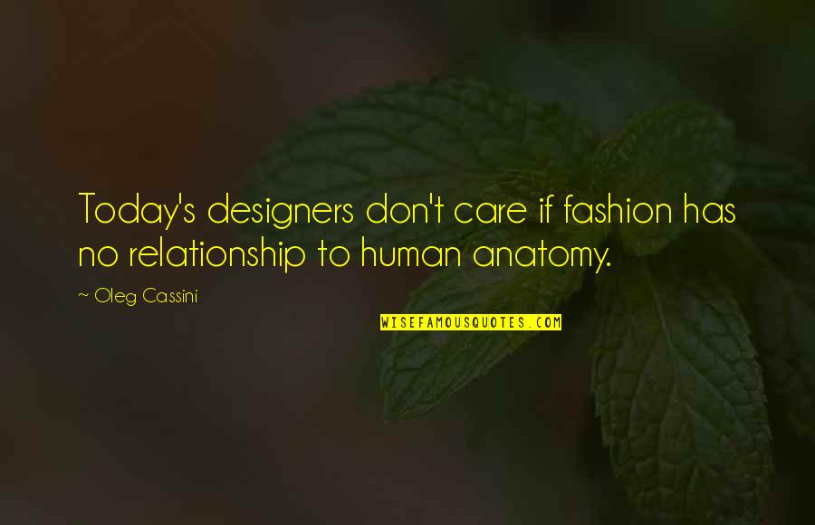 Anatomy Quotes By Oleg Cassini: Today's designers don't care if fashion has no