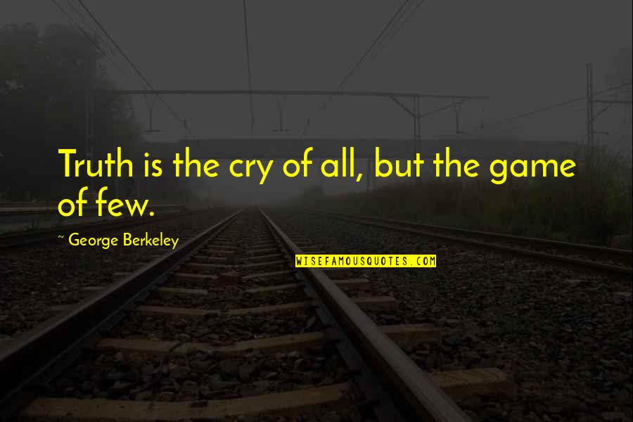 Anaya By Kiran Quotes By George Berkeley: Truth is the cry of all, but the Anaya By Kiran Quotes By George Berkeley: Truth is the cry of all, but the