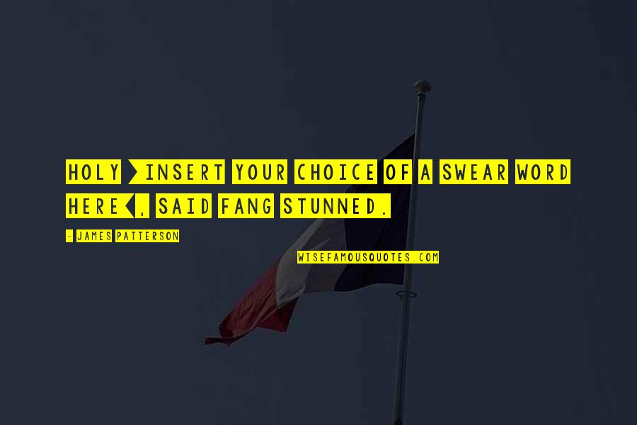 Anayeli Martinez Quotes By James Patterson: Holy [Insert your choice of a swear word Anayeli Martinez Quotes By James Patterson: Holy [Insert your choice of a swear word