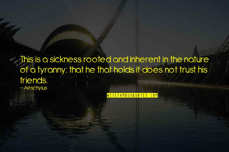 Anayeli Valle Quotes By Aeschylus: This is a sickness rooted and inherent in Anayeli Valle Quotes By Aeschylus: This is a sickness rooted and inherent in