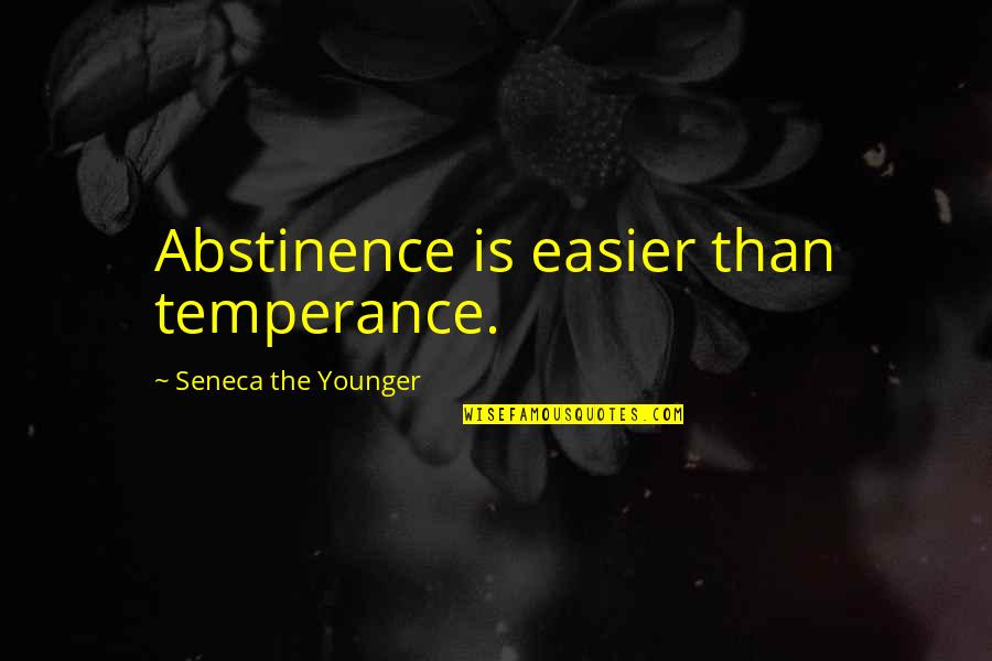 Anayla Clowe Quotes By Seneca The Younger: Abstinence is easier than temperance. Anayla Clowe Quotes By Seneca The Younger: Abstinence is easier than temperance.