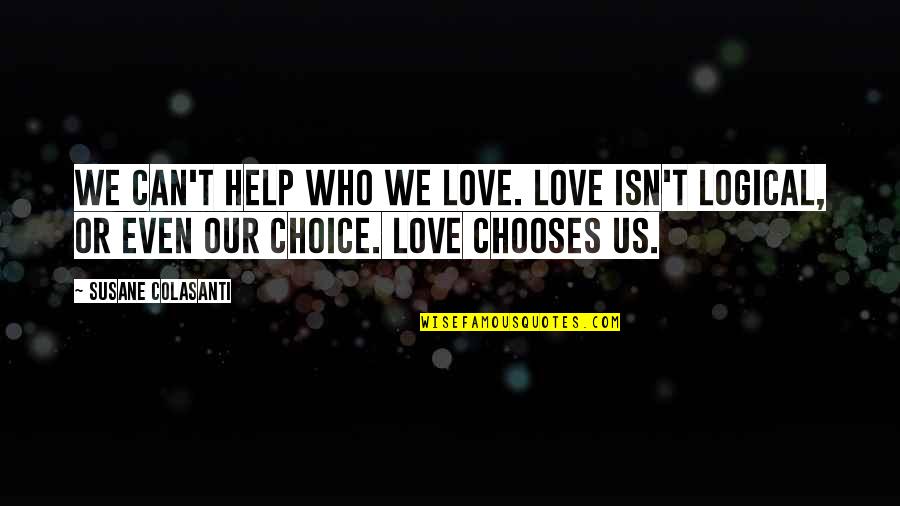 Anbey And Brittney Quotes By Susane Colasanti: We can't help who we love. Love isn't