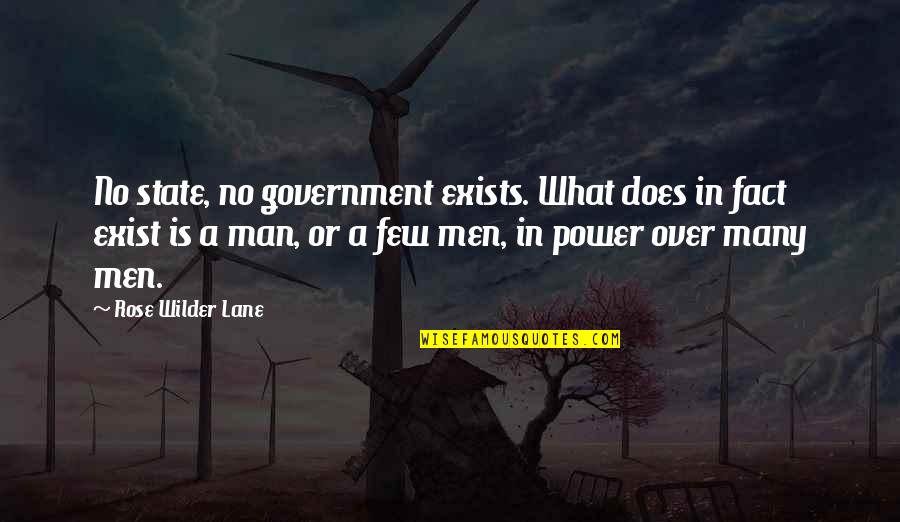 Ancap Quotes By Rose Wilder Lane: No state, no government exists. What does in