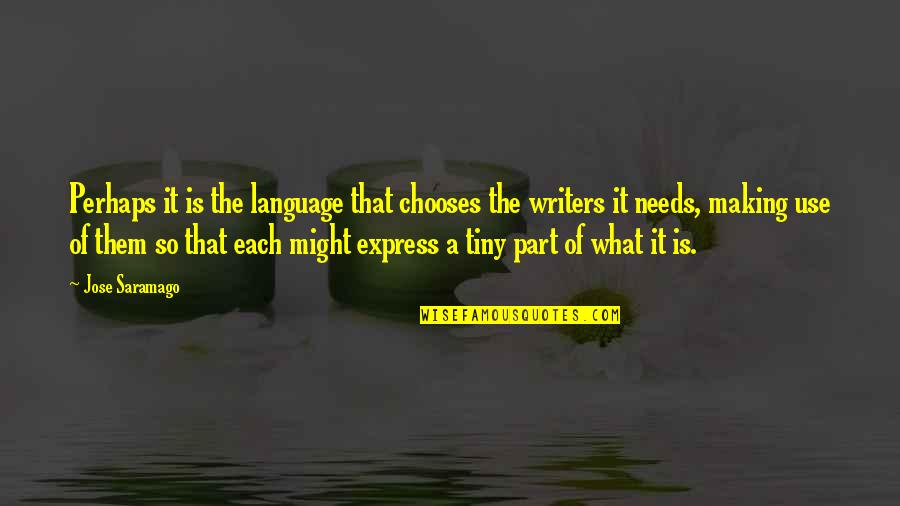Ancasa Port Quotes By Jose Saramago: Perhaps it is the language that chooses the