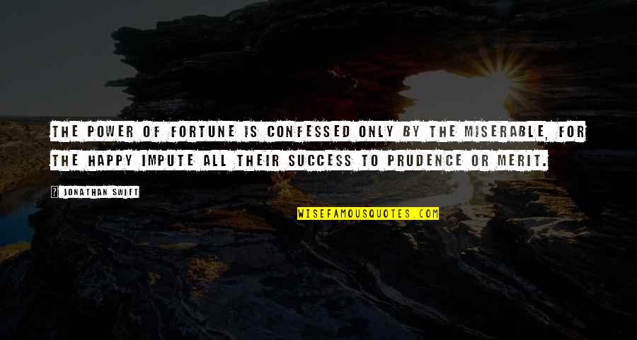 Ancaster Joint Quotes By Jonathan Swift: The power of fortune is confessed only by