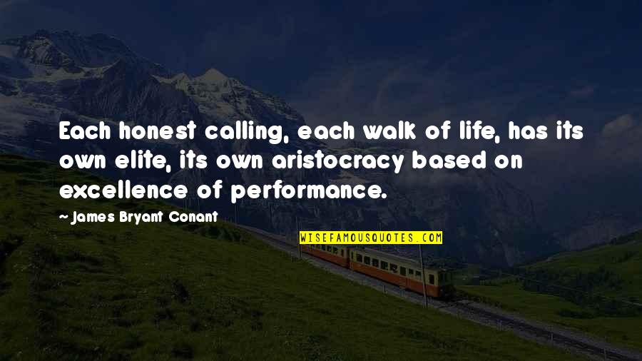 Ancel Ad310 Quotes By James Bryant Conant: Each honest calling, each walk of life, has