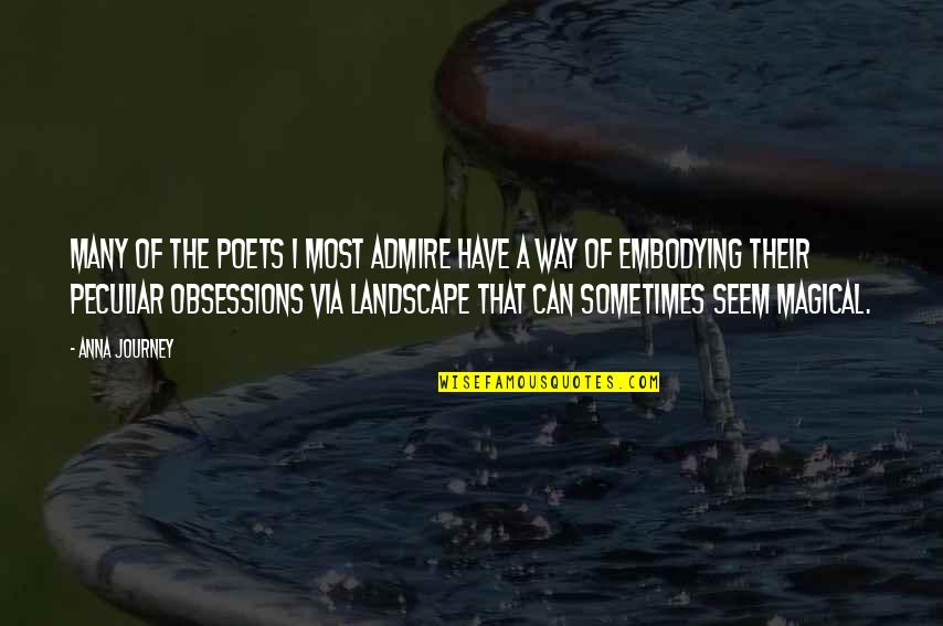 Ancel Ad410 Quotes By Anna Journey: Many of the poets I most admire have Ancel Ad410 Quotes By Anna Journey: Many of the poets I most admire have