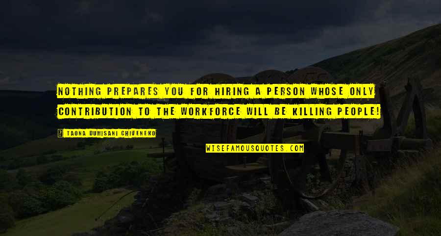 Ancel Keys Quotes By Taona Dumisani Chiveneko: Nothing prepares you for hiring a person whose