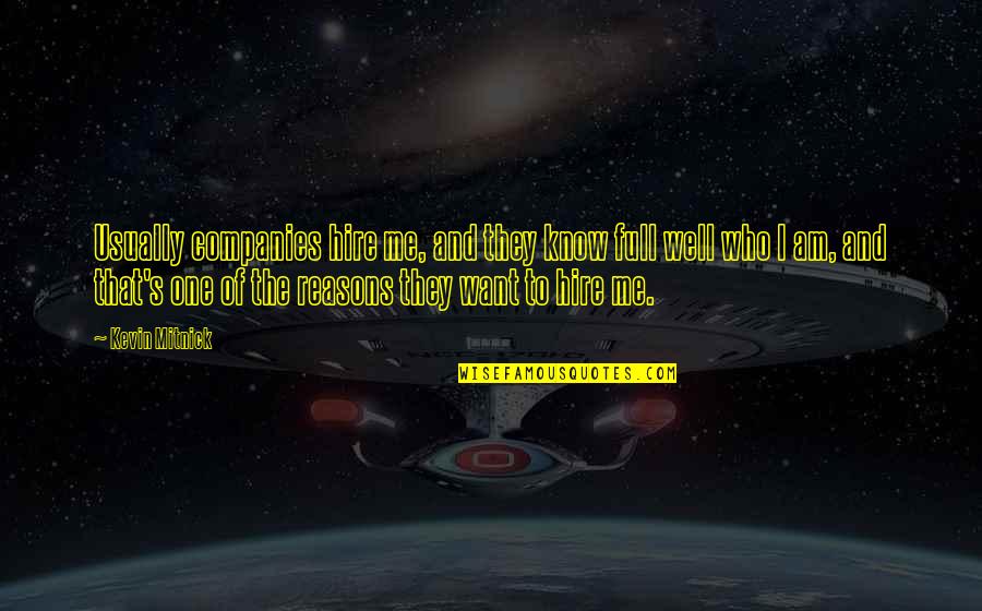 Ancelle Sorrento Quotes By Kevin Mitnick: Usually companies hire me, and they know full