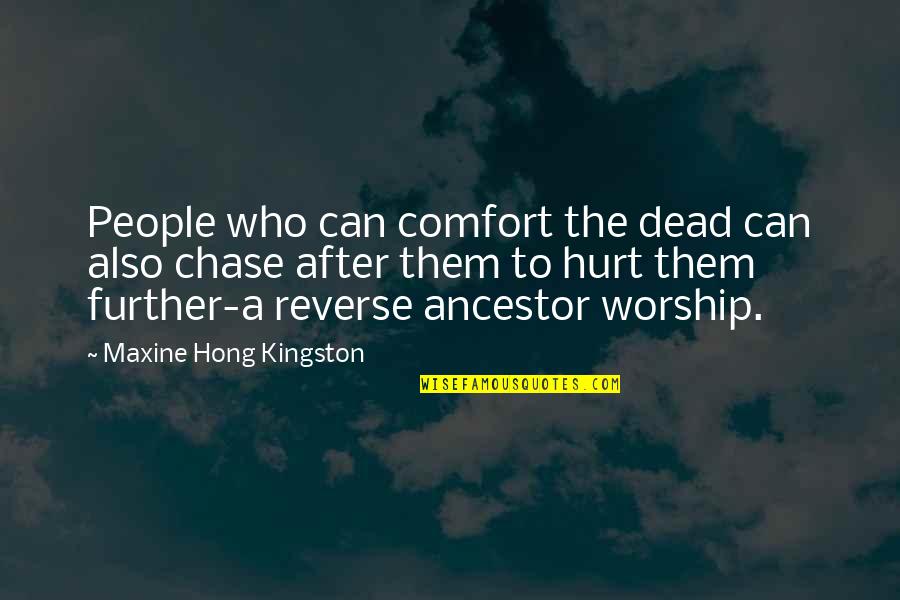 Ancestor Worship Quotes By Maxine Hong Kingston: People who can comfort the dead can also