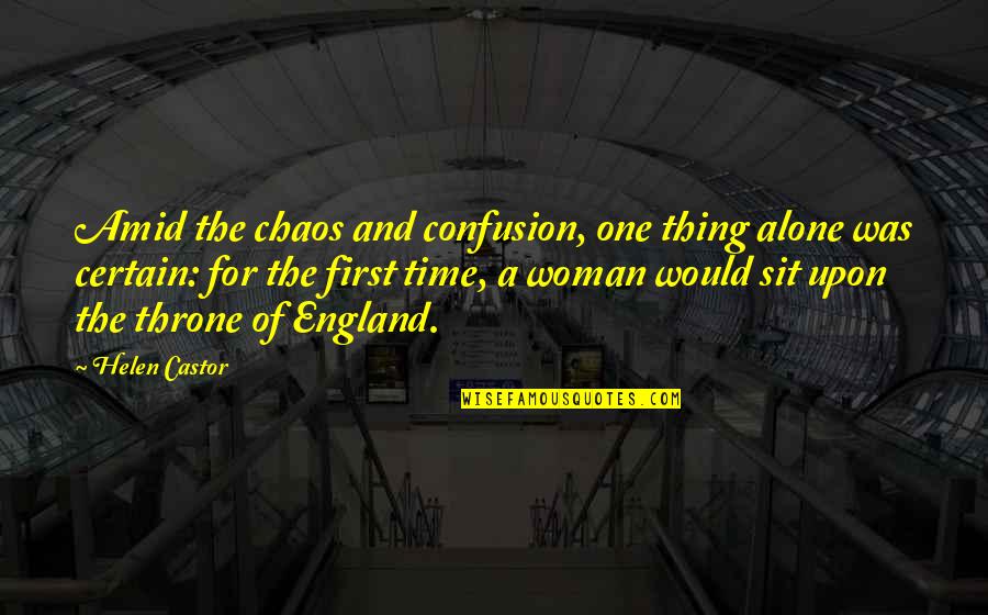 Ancestros Ecuatorianos Quotes By Helen Castor: Amid the chaos and confusion, one thing alone