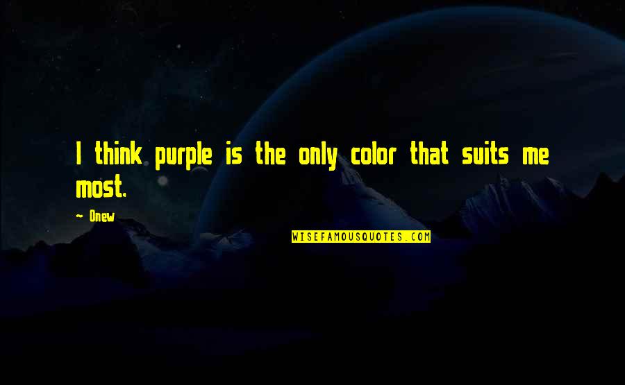 Ancestry Roots Quotes By Onew: I think purple is the only color that