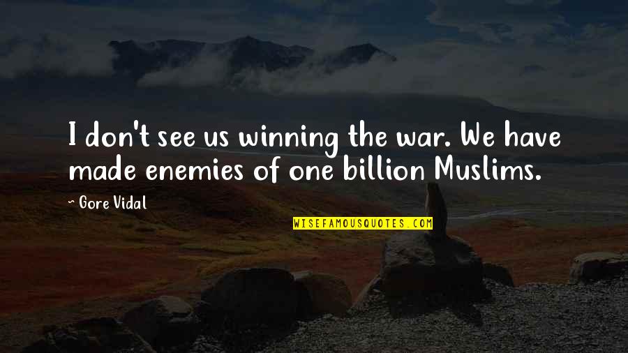 Anchal Singh Quotes By Gore Vidal: I don't see us winning the war. We