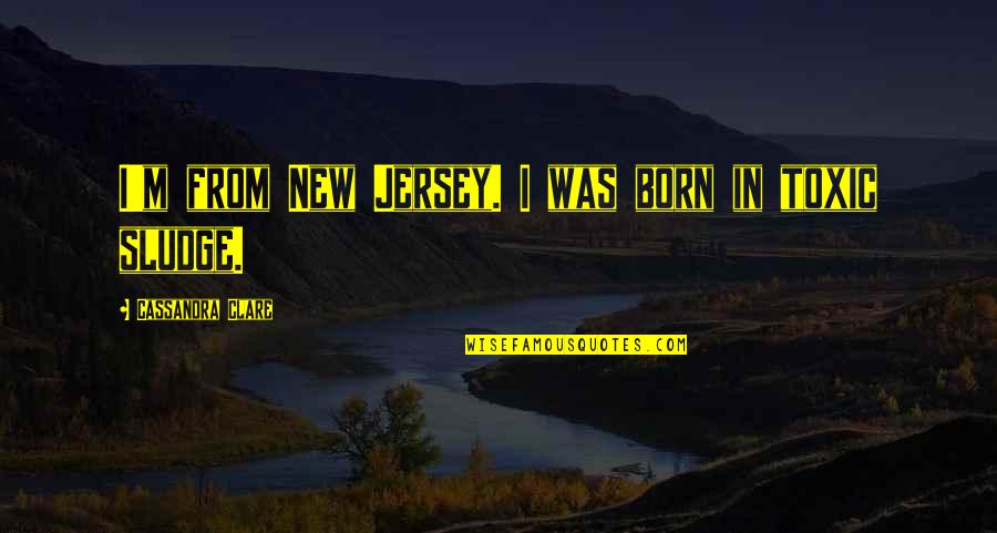 Anchas In English Quotes By Cassandra Clare: I'm from New Jersey. I was born in