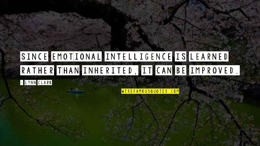 Anchas In English Quotes By Lynn Clark: Since emotional intelligence is learned rather than inherited,