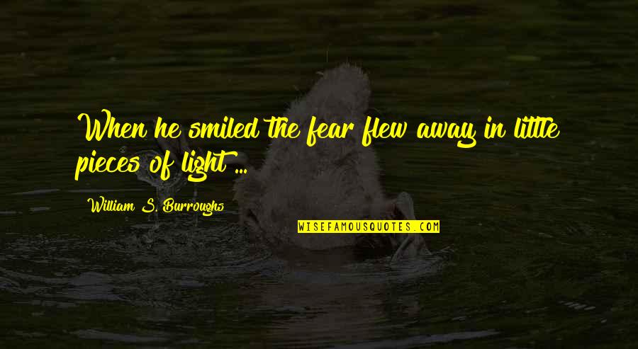Anchor And Compass Quotes By William S. Burroughs: When he smiled the fear flew away in