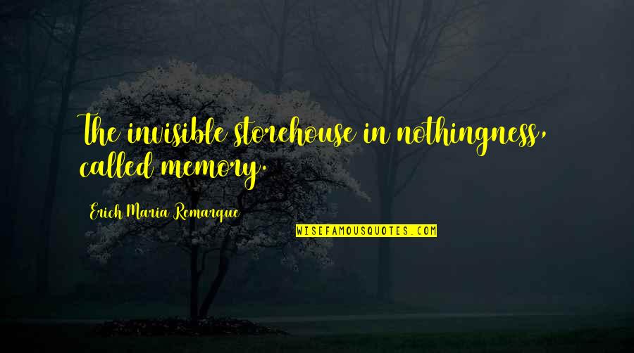 Anchor Baby Quotes By Erich Maria Remarque: The invisible storehouse in nothingness, called memory.
