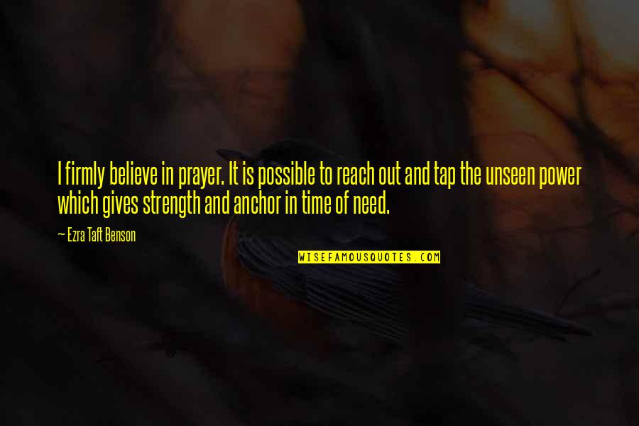 Anchor Quotes By Ezra Taft Benson: I firmly believe in prayer. It is possible