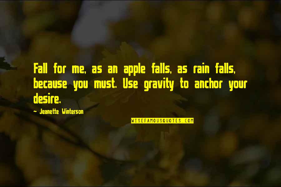 Anchor Quotes By Jeanette Winterson: Fall for me, as an apple falls, as