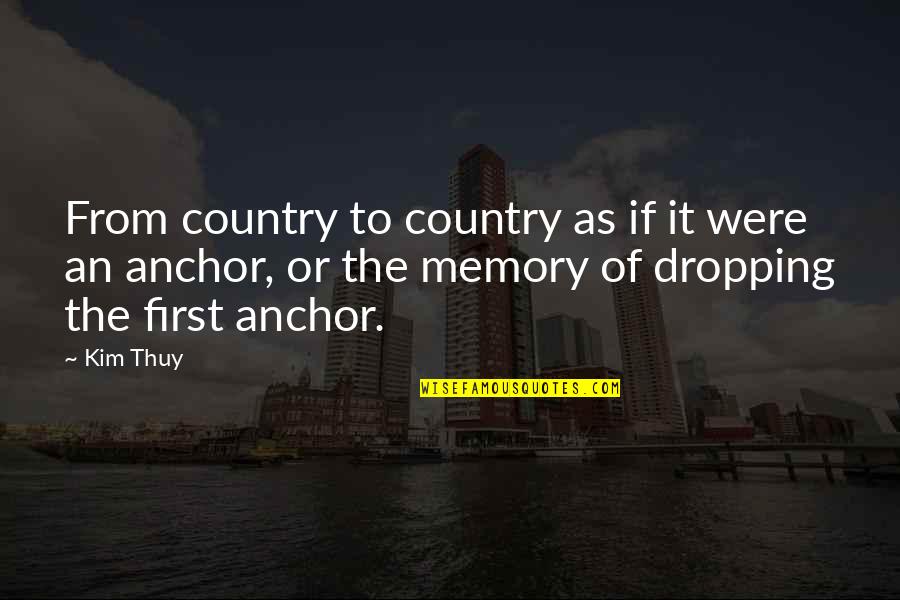 Anchor Quotes By Kim Thuy: From country to country as if it were