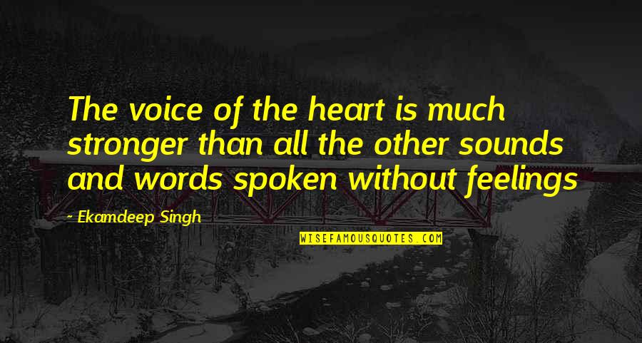 Anchor Sinking Quotes By Ekamdeep Singh: The voice of the heart is much stronger