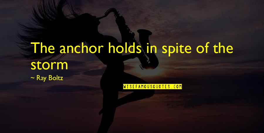 Anchor With Quotes By Ray Boltz: The anchor holds in spite of the storm Anchor With Quotes By Ray Boltz: The anchor holds in spite of the storm