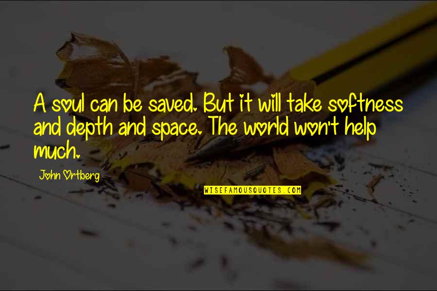 Anchorman 2 Teaser Quotes By John Ortberg: A soul can be saved. But it will Anchorman 2 Teaser Quotes By John Ortberg: A soul can be saved. But it will
