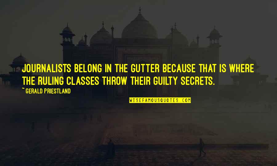 Anchorman Arsonist Quotes By Gerald Priestland: Journalists belong in the gutter because that is