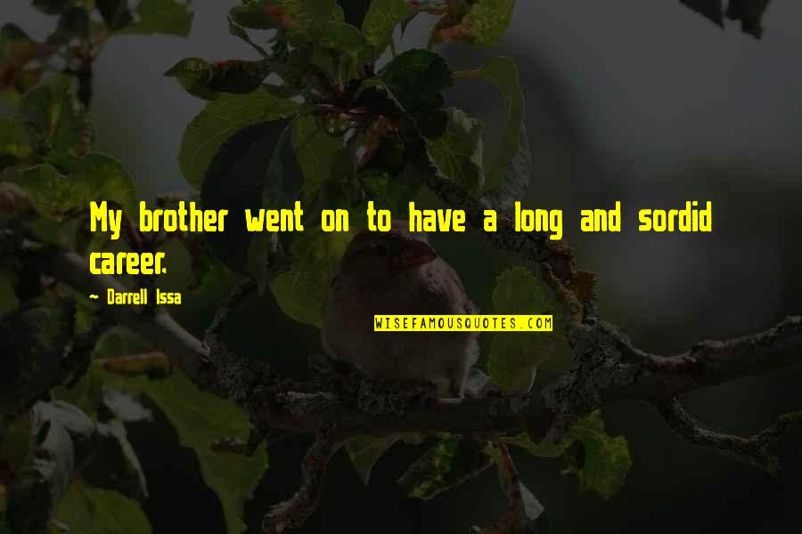 Anchorman Hungover Quotes By Darrell Issa: My brother went on to have a long