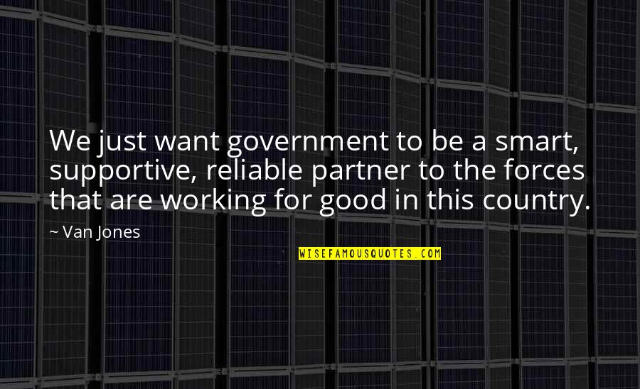 Anchorman The Legend Of Ron Burgundy Quotes By Van Jones: We just want government to be a smart, Anchorman The Legend Of Ron Burgundy Quotes By Van Jones: We just want government to be a smart,