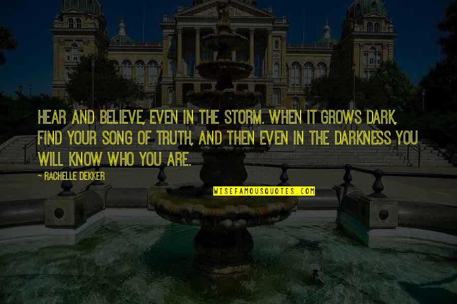 Anchorman Vocal Warm Up Quotes By Rachelle Dekker: Hear and believe, even in the storm. When
