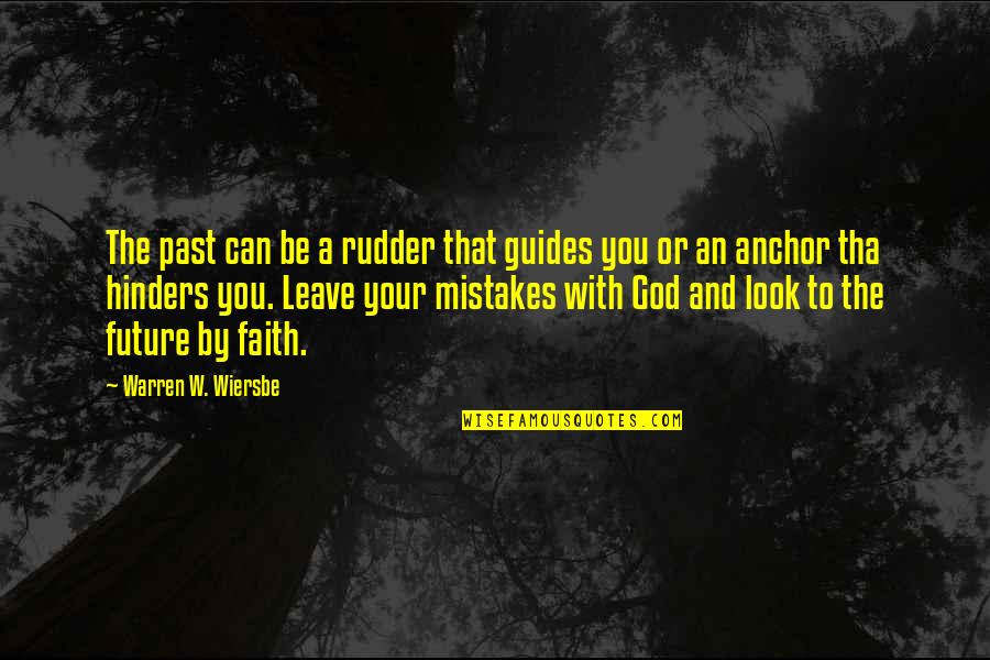 Anchors And God Quotes By Warren W. Wiersbe: The past can be a rudder that guides