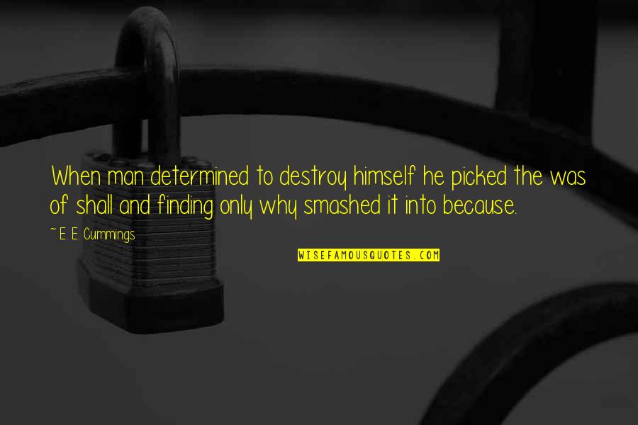 Anchors And Sailing Tattoos Quotes By E. E. Cummings: When man determined to destroy himself he picked Anchors And Sailing Tattoos Quotes By E. E. Cummings: When man determined to destroy himself he picked