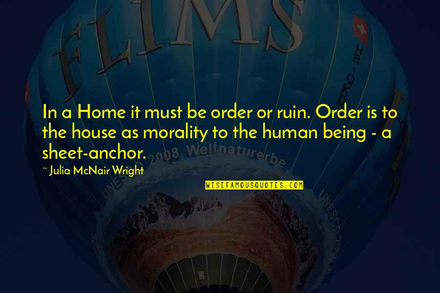 Anchors Quotes By Julia McNair Wright: In a Home it must be order or