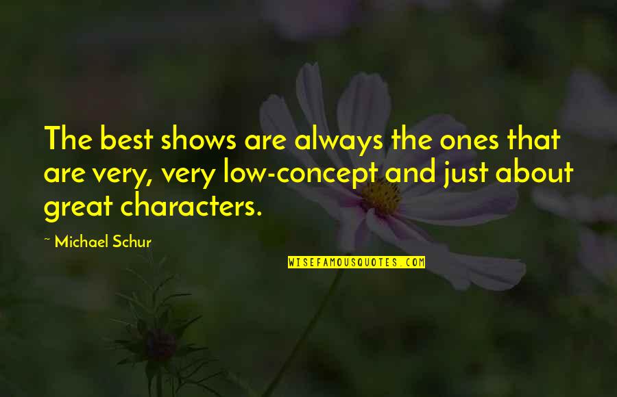 Anchovy Fillets Quotes By Michael Schur: The best shows are always the ones that Anchovy Fillets Quotes By Michael Schur: The best shows are always the ones that