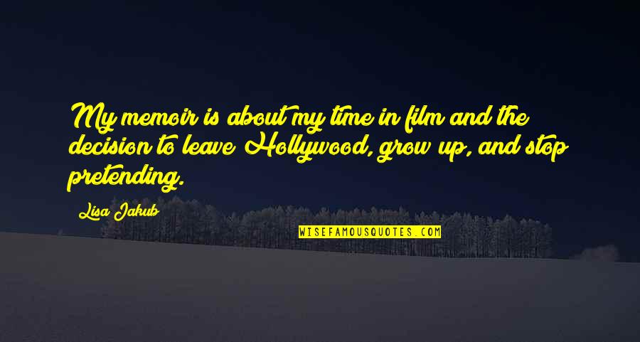 Anchura Caderas Quotes By Lisa Jakub: My memoir is about my time in film