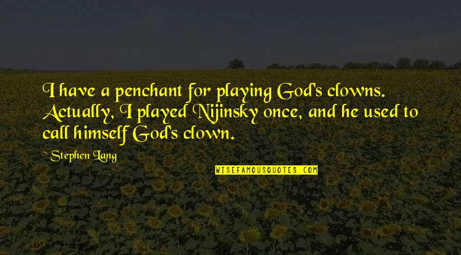 Anchura Definicion Quotes By Stephen Lang: I have a penchant for playing God's clowns.