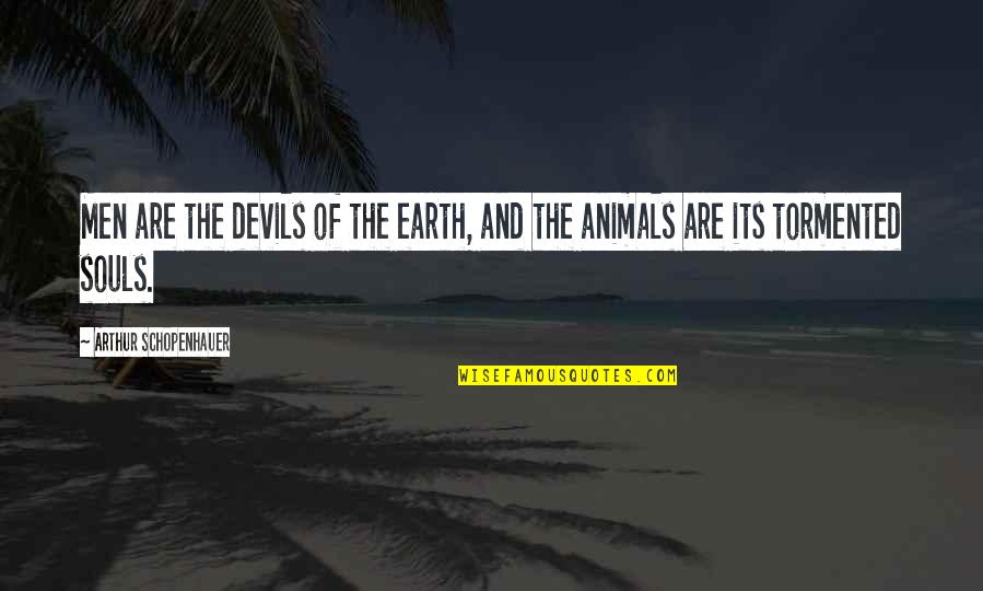 Ancianas De 80 Quotes By Arthur Schopenhauer: Men are the devils of the earth, and