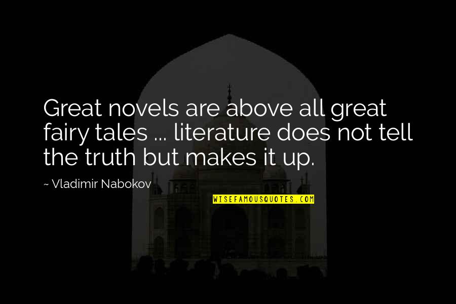 Ancianidad Sinonimo Quotes By Vladimir Nabokov: Great novels are above all great fairy tales