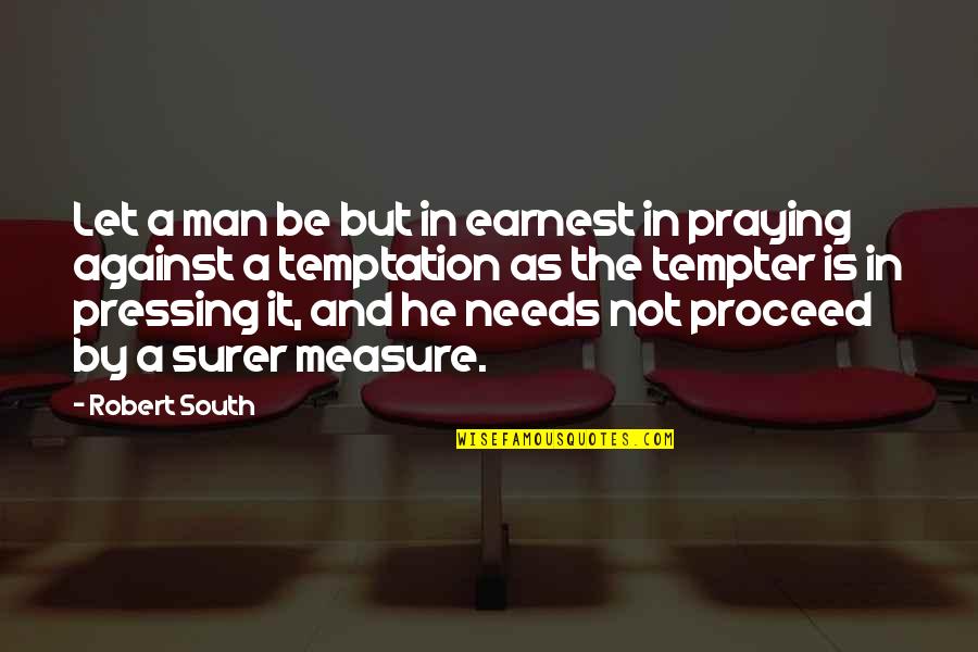 Ancianos En Quotes By Robert South: Let a man be but in earnest in